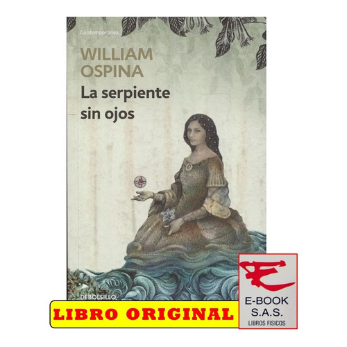 La Serpiente Sin Ojos, De William Ospina. Editorial Debolsillo, Tapa Blanda En Español