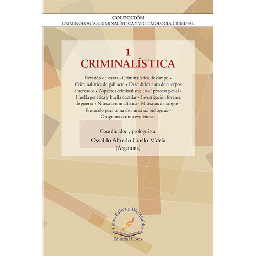 Criminalistica 1, De Osvaldo Alfredo Cuello Videla., Vol. 2. Editorial Flores Editor Y Distribuidor, Tapa Blanda En Español, 2016