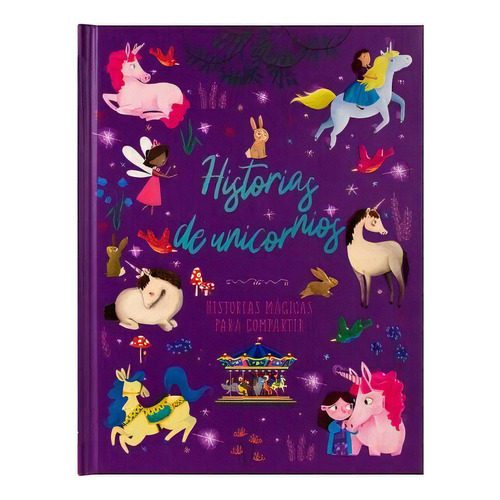 Libro De Cuentos Para Compartir: Historias De Unicornios, De Philip, Claire. Editorial Silver Dolphin, 2023