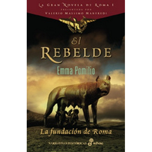 El Rebelde: La Fundacion De Roma, De Pomilio, Emma. Serie N/a, Vol. Volumen Unico. Editorial Edhasa, Tapa Blanda, Edición 1 En Español, 2011