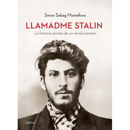 Llamadme Stalin, De Montefiore, Simon Sebag. Editorial Crítica, Tapa Blanda En Español