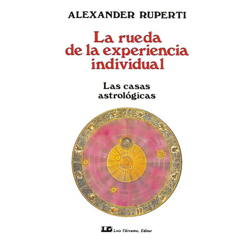 La Rueda De La Experiencia Individual, De Ruperti, Alexander. Editorial Luis Cárcamo, Editor, Tapa Blanda En Español