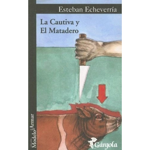 Cautiva Y El Matadero, La - Echeverria, Esteban