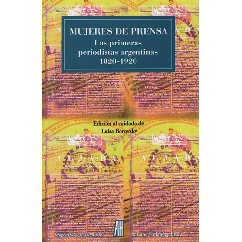 Mujeres De Prensa. Las Primeras Periodistas Argentinas 1820