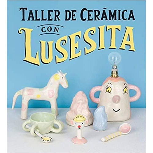 Taller De Ceramica Con Lusesita. Editorial Gustavo Gili En Español. Tapa Blanda