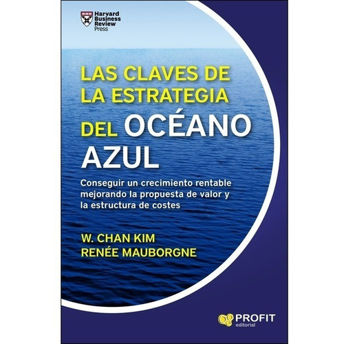 Las Claves De La Estrategia Del Oceano Azul - Mauborgne/kim