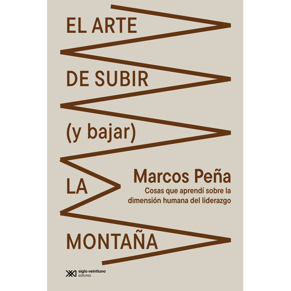 El Arte De Subir (y Bajar) La Montaña - Marcos Peña