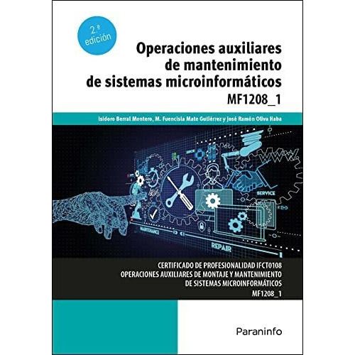 Operaciones auxiliares de mantenimiento de sistemas microinformáticos, de M. FUENCISLA MATE GUTIERREZ. Editorial PARANINFO, tapa blanda en español, 2012