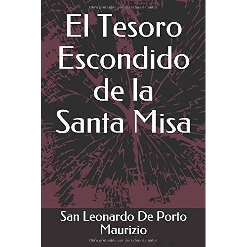 El Tesoro Escondido De La Santa Misa - De Porto..., De De Porto Maurizio, San Leona. Editorial Independently Published En Español