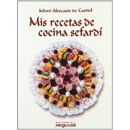 Mis Recetas De Cocina Sefardí - Mimí Abecasis De Castiel