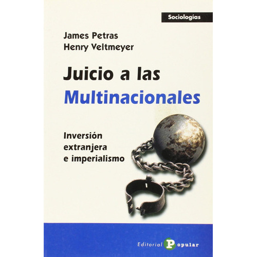 Juicio A Las Multinacionales. Inversion Extranjera E Imperialismo, De Petras, James. Editorial Popular, Tapa Rustica En Español