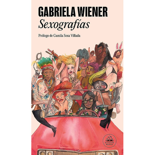 Sexografias, De Gabriela Wiener. Editorial Literatura Random House En Español