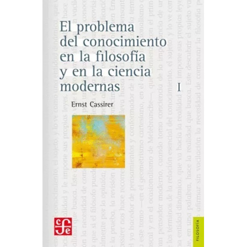 El Problema Del Conocimiento 1, De Cassirer. Editorial Fondo De Cultura Económica, Tapa Blanda En Español