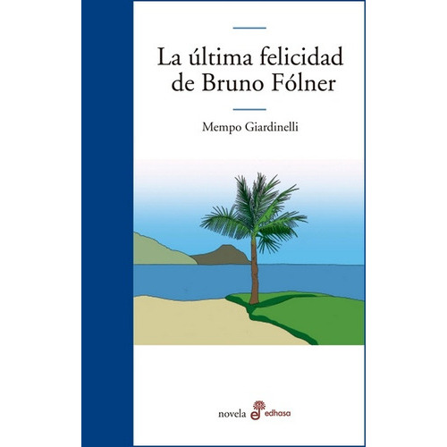 Ultima Felicidad De Bruno Folner, La, de Giardinelli, Mempo. Editorial Edhasa, tapa blanda en español