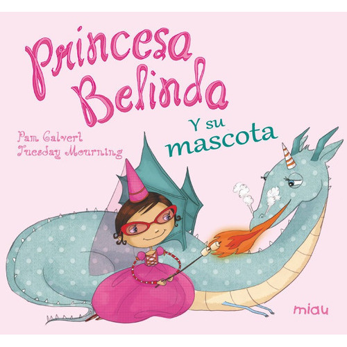 Princesa Belinda y su mascota, de Pam Galvert. Editorial Jaguar en español, 2016