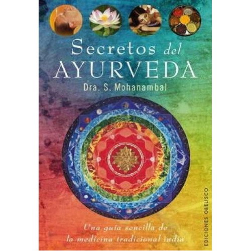 Secretos Del Ayurveda - S. Mohanambal, De S. Mohanambal. Editorial Ediciones Obelisco, Edición 1 En Español