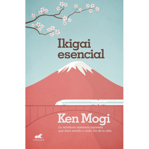 Ikigai esencial, de Mogi, Ken. Editorial Vergara Ediciones B, tapa blanda en español, 2018