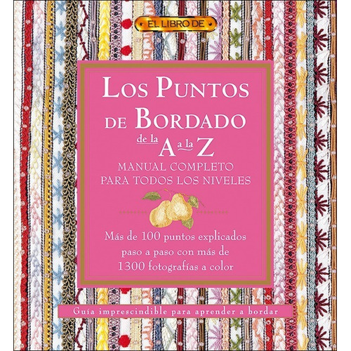 Los Puntos De Bordado De La A A La Z. Manual Completo