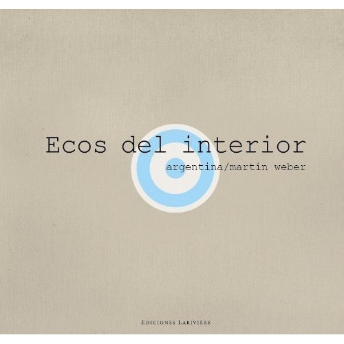 Ecos Del Interior - Martin Kohan / Martin Weber, de Martin Kohan / Martin Weber. Editorial Larivière en español