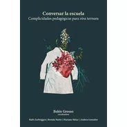 Libro Conversar La Escuela / Complicidades Pedagogicas Para
