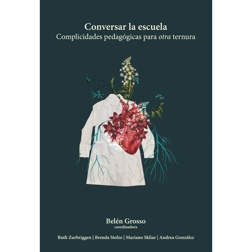 Libro Conversar La Escuela / Complicidades Pedagogicas Para Otra Ternura, de Grosso, Belen. Editorial Chirimbote, tapa blanda en español, 2021