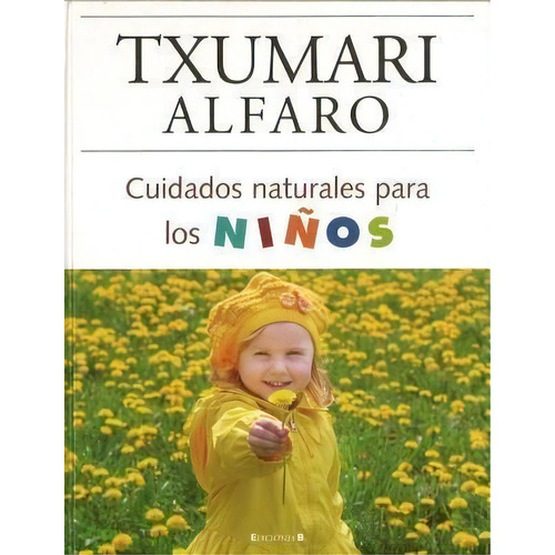 Cuidados Naturales Para Niños, De Alfaro, Txumari. Editorial Edic.b En Español