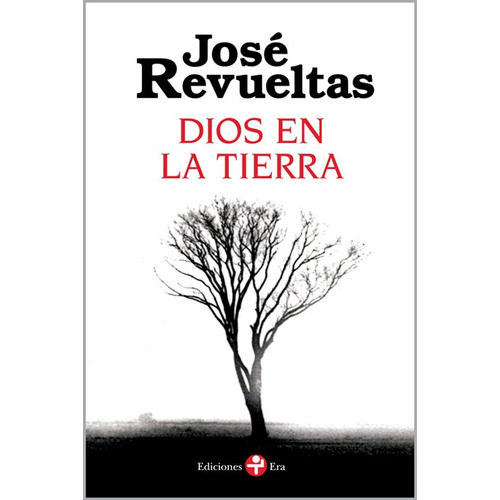 Dios en la tierra, de Revueltas, José. Editorial Ediciones Era, tapa blanda en español, 2015