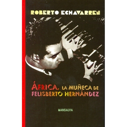 Africa, La Muñeca De Felisberto Hernandez - Roberto Echavarr