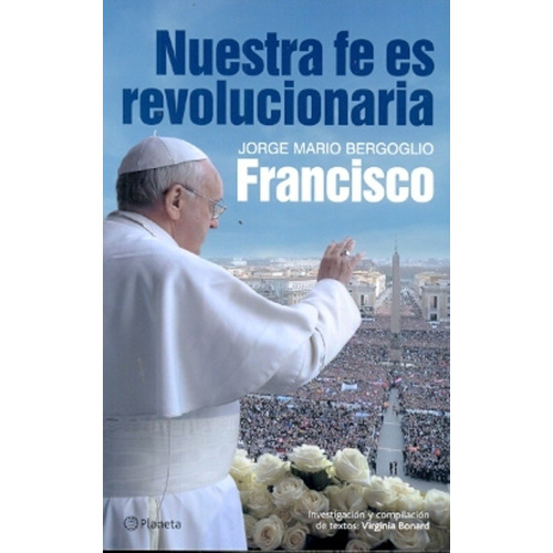 Nuestra Fe Es Revolucionaria - Bergoglio, Jorge Mario