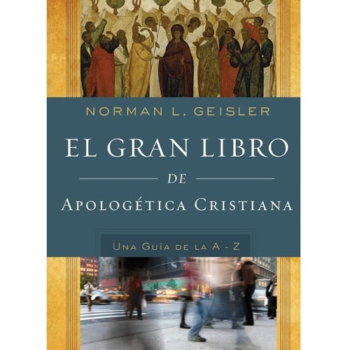 El Gran Libro De Apologética Cristiana, De Norman L. Geisler. Editorial Monsgo, Tapa Dura En Español, 2022