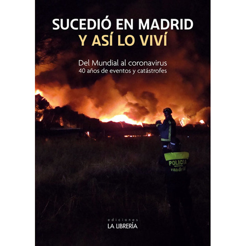 Sucedio En Madrid. Y Asi Lo Vivi, De Gomez Montejano, Antonio Jesus. Editorial Ediciones La Libreria, Tapa Blanda En Español