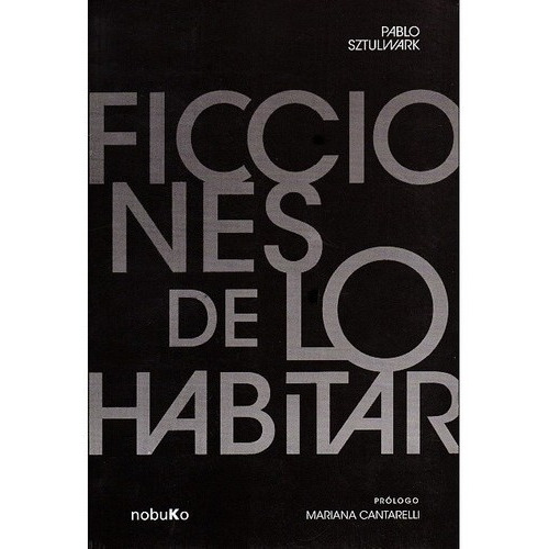 Ficciones De Lo Habitar, Pablo Sztulwark, Ed. Nobuko