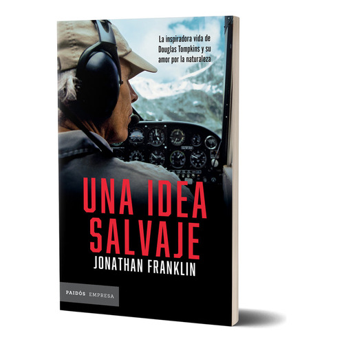 Libro Una Idea Salvaje - Jonathan Franklin - Paidós, De Jonathan Franklin., Vol. 1. Editorial Planeta Comics Argentica, Tapa Blanda, Edición 1 En Español, 2023