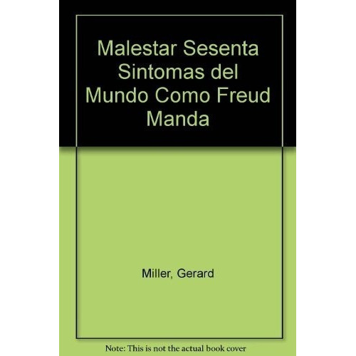 Malestar Sesenta Sintomas Del Mundoo Freud Manda, De Miller, Gerard. Editorial De La Flor En Español