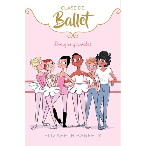 Amigas Y Rivales (clase De Ballet 1) - Barfety, Elizabeth