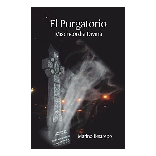 Libro : El Purgatorio, Misericordia Divina  - Marino Rest...