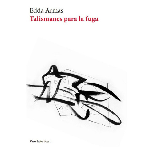 Talismanes Para La Fuga, De Armas, Edda. Editorial Vaso Roto Ediciones, Tapa Blanda En Español