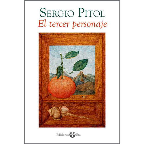 El tercer personaje, de Pitol, Sergio. Editorial Ediciones Era en español, 2013