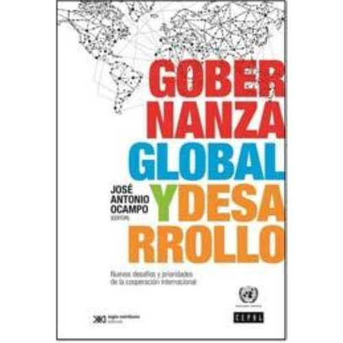 Gobernanza Global Y Desarrollo, De Ocampo, Jose Antonio. Editorial Siglo Xxi, Tapa Blanda En Español, 2015