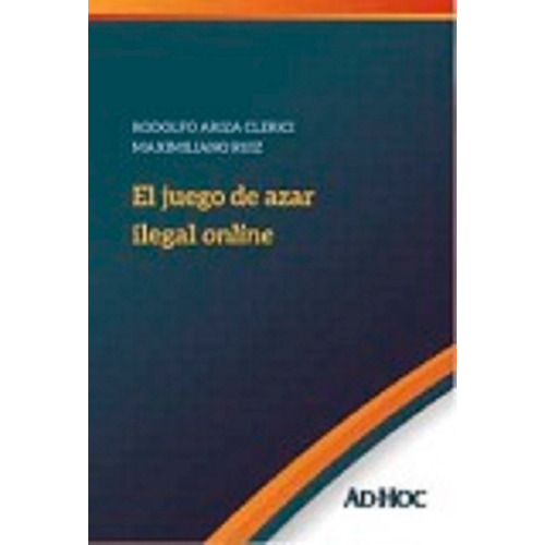 El Juego De Azar Ilegal Online - Ariza Clerizi / Ruíz