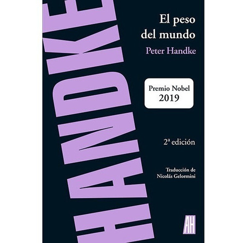 El Peso Del Mundo. Peter Handke. Adriana Hidalgo