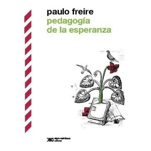 Pedagogia De La Esperanza. Un Reencuentro Con La P - Freire