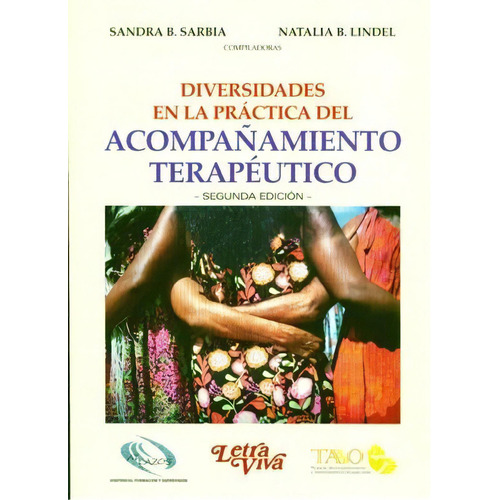 Diversidades En La Practica Del Acompañamiento Terapeutico, De Sandra S. Sarbia / Natalia B.. Editorial Letra Viva, Tapa Tapa Blanda En Español