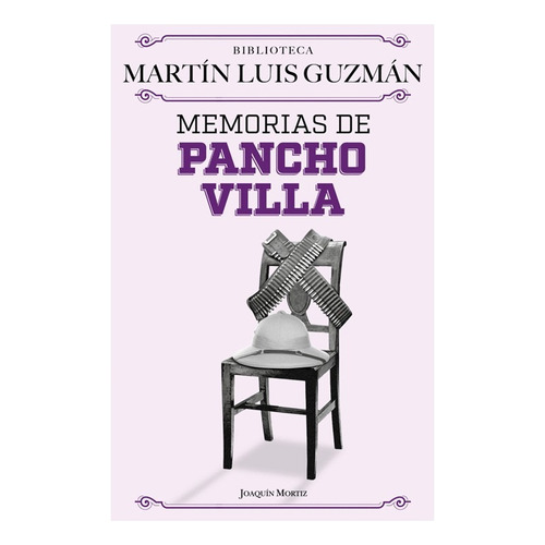 Memorias De Pancho Villa, De Guzmán, Martín Luis. Editorial Joaquín Mortiz, Tapa Blanda En Español, 2023