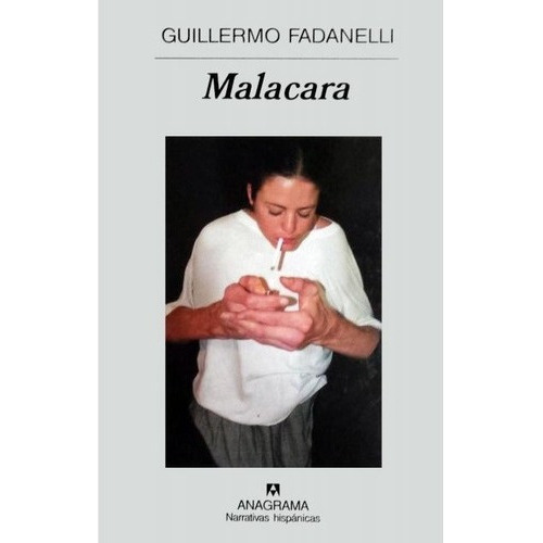 Malacara - Fadanelli, Guillermo, de Fadanelli,Guillermo. Editorial Anagrama en español