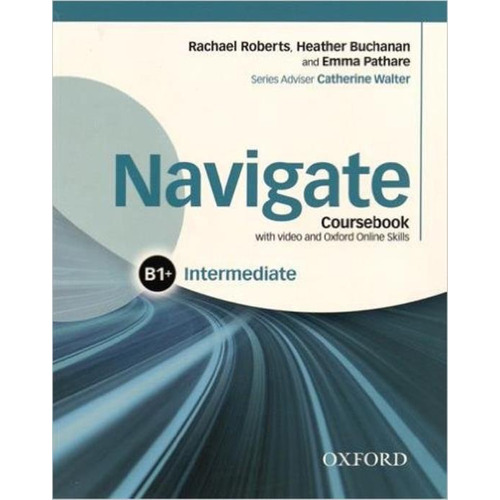 Navigate Intermediate B1+ - Student's Book + Dvd + Online Skills, de Walter, Catherine. Editorial Oxford University Press, tapa blanda en inglés internacional, 2015