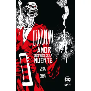 Deadman: Amor Despues De La Muerte (universo Oscuro), De Baron, Mike. Editorial Ecc Ediciones, Tapa Dura En Español