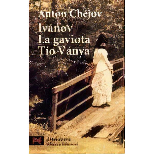 Ivanov / La Gaviota / Tio Vanya, De Anton Chéjov. Editorial Alianza, Tapa Blanda, Edición 1990 En Español