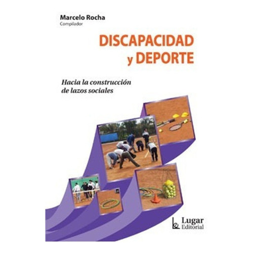 Discapacidad Y Deporte, De Marcelo Rocha., Vol. No. Editorial Lugar, Tapa Blanda En Español, 2015