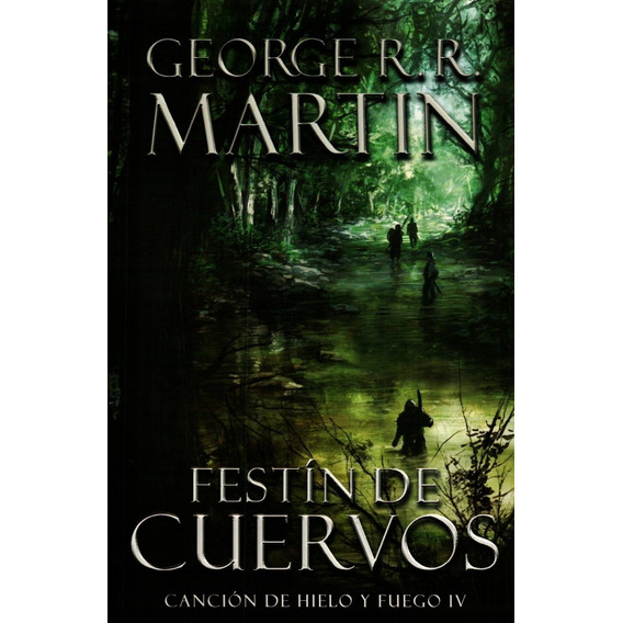 Cancion De Hielo Y Fuego 4 Festin De Cuervos - George Martin